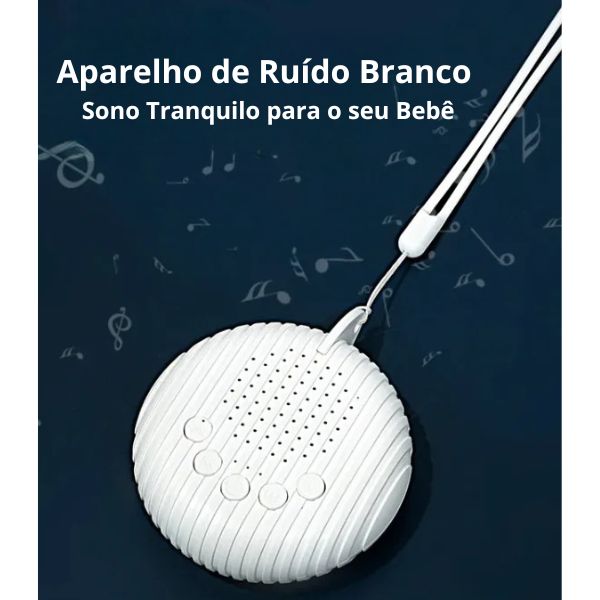 Aparelho de Ruído Branco – Sono Tranquilo para o seu Bebê